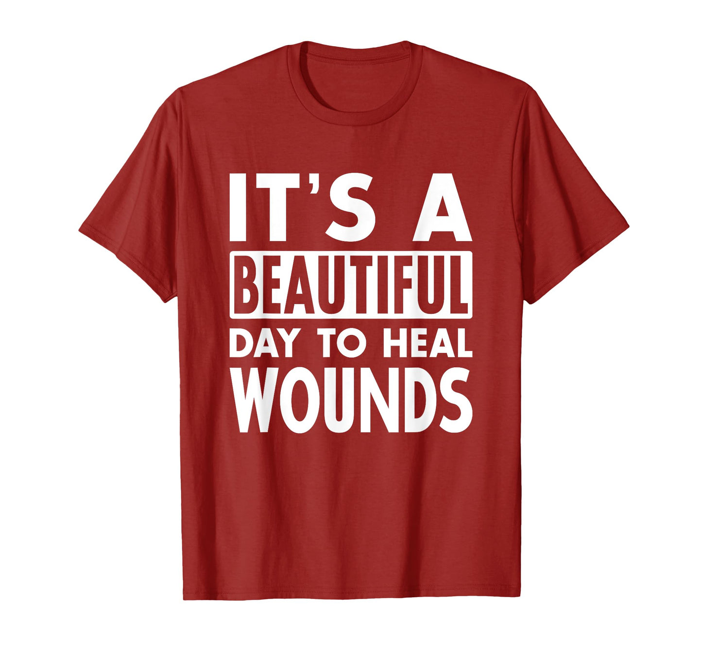 It's A Beautiful Day To Heal Wound Care Nurse Doctor Gift T-Shirt