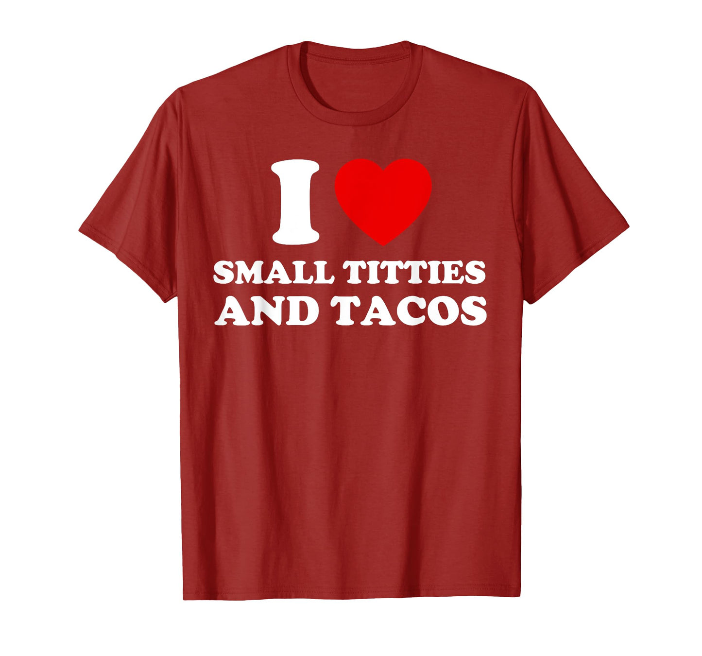 I Love Small Titties and Tacos Funny Red Heart Boobies Boobs T-Shirt