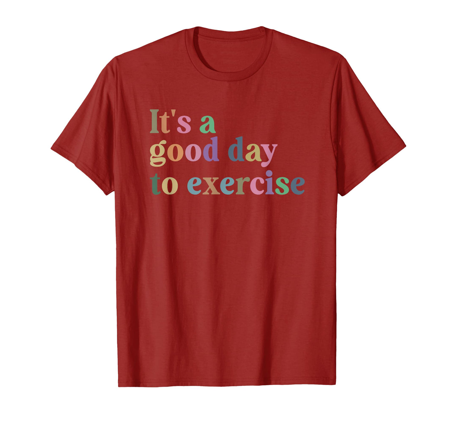 It's A Good Day To Exercise Funny Motivation Gym Exercise T-Shirt