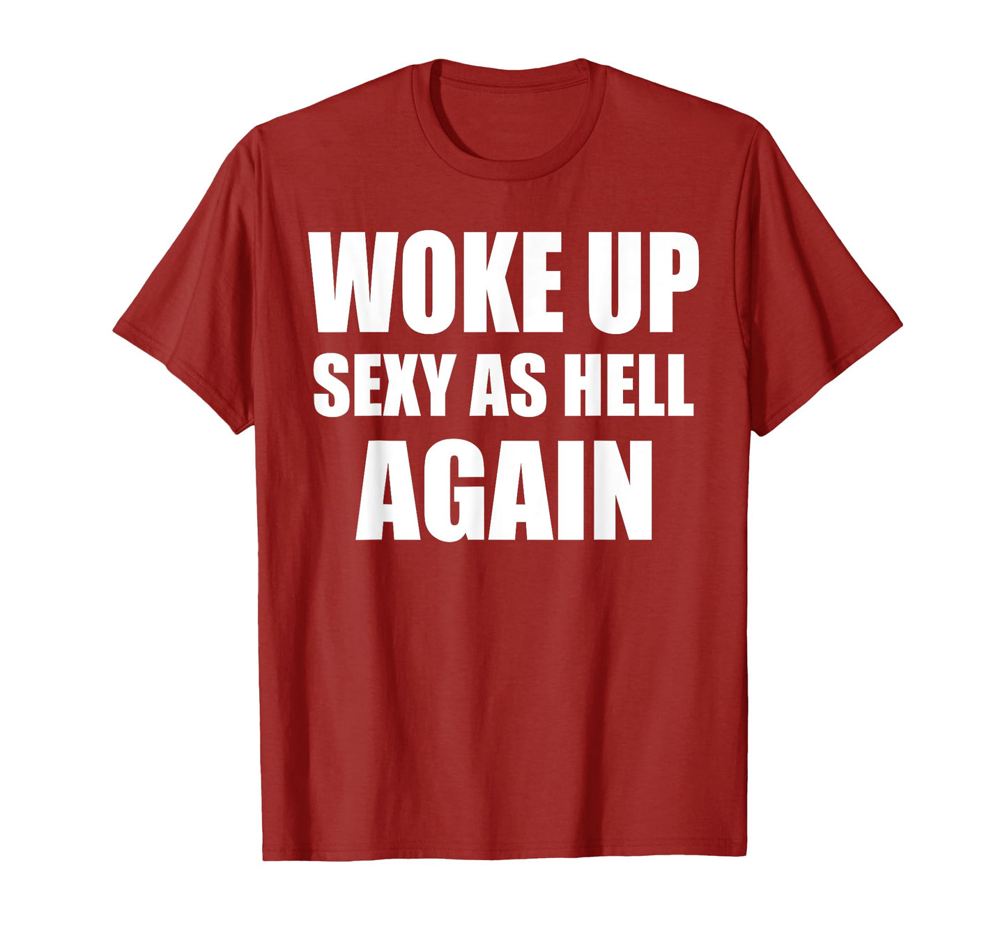 Woke Up Sexy As Hell Again Funny Sarcastic Women Saying T-Shirt