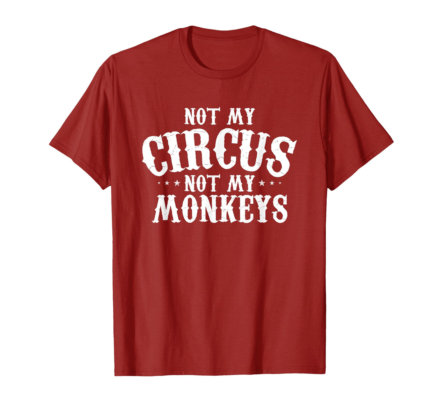 Not My Circus Not My Monkeys Shirt Funny Sarcastic Saying T-Shirt