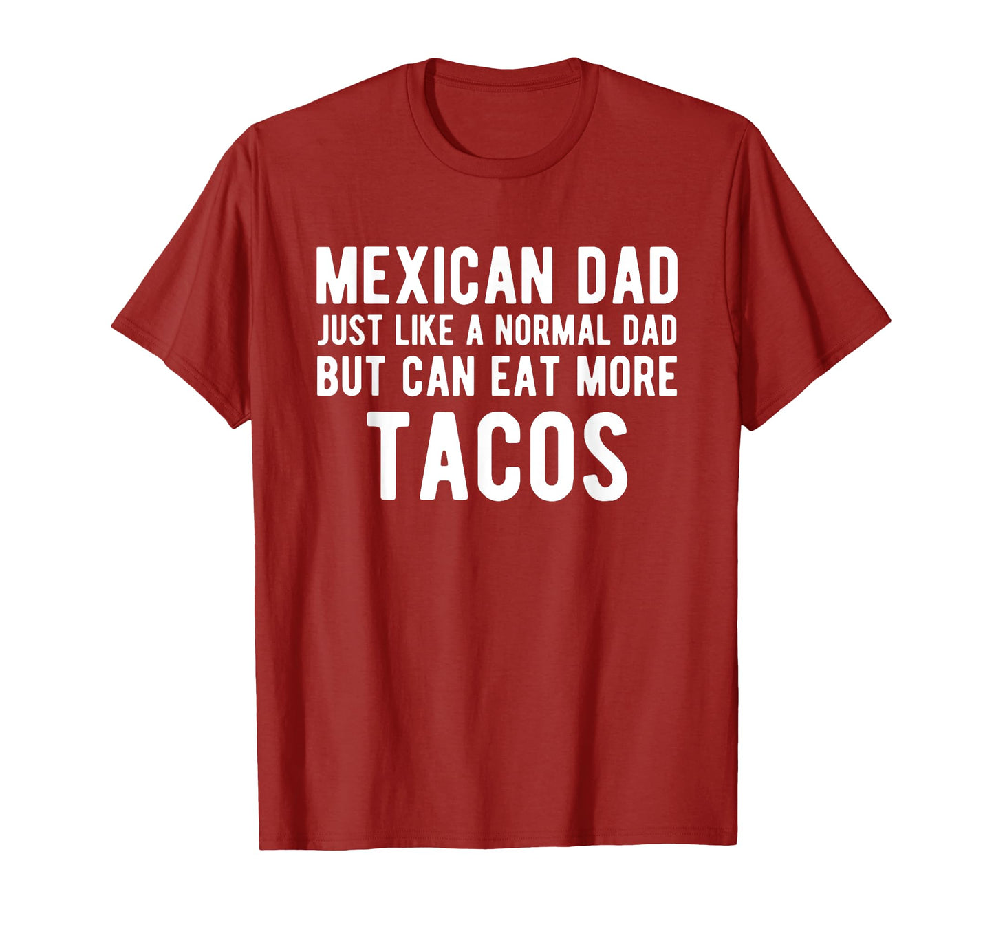 Mexican Dad Like Normal But Eat Tacos - Funny Mexican Dad T-Shirt