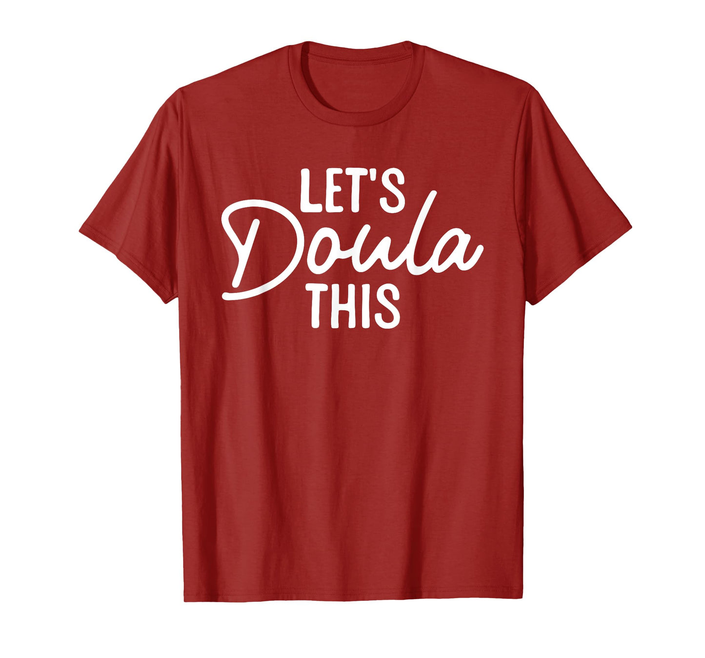 Doula Art For Women Mom Birth Worker Labor & Delivery Doula T-Shirt