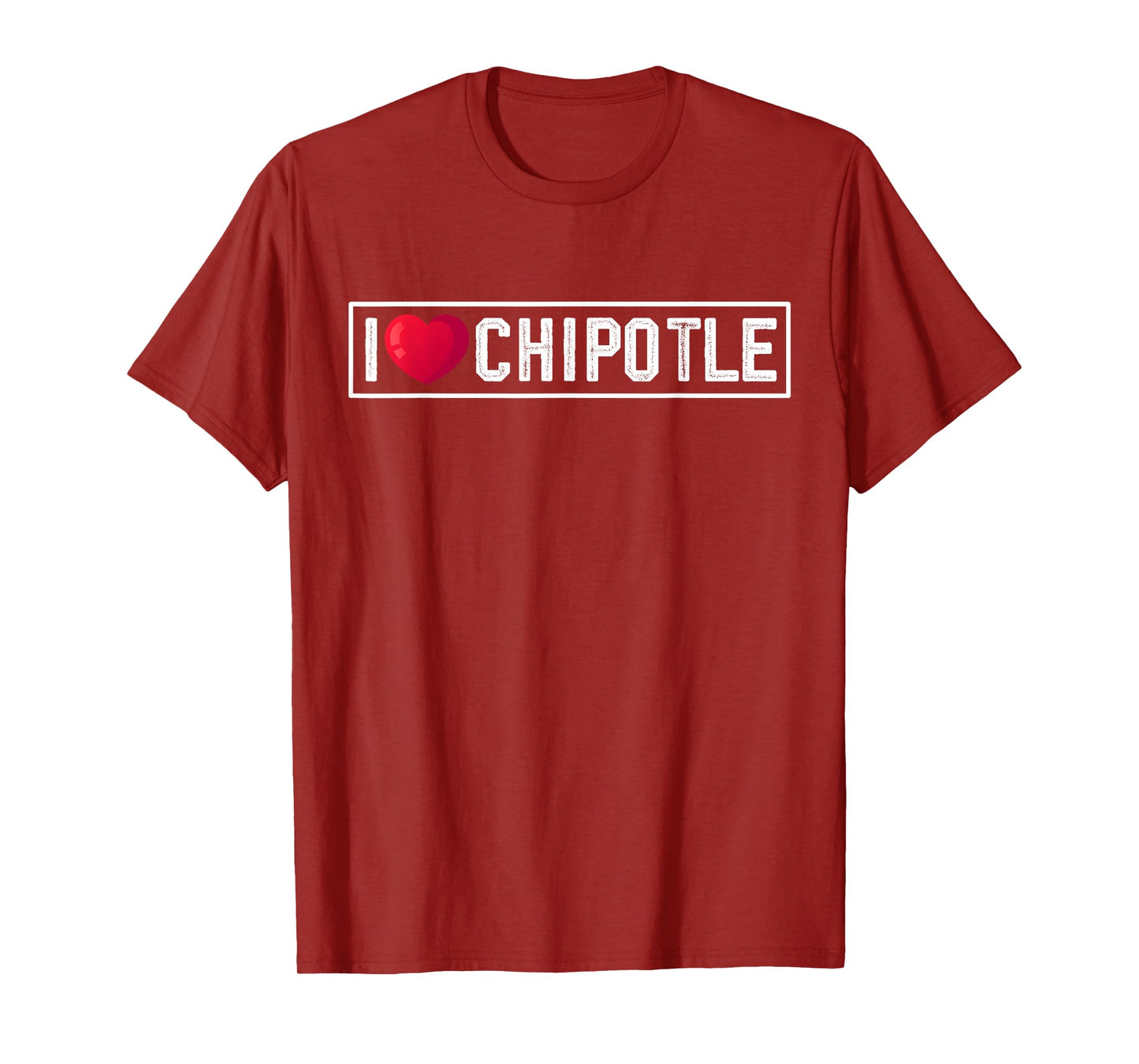 I Love Chipotle Spicy Mexican Food Chipotle Lover T-Shirt