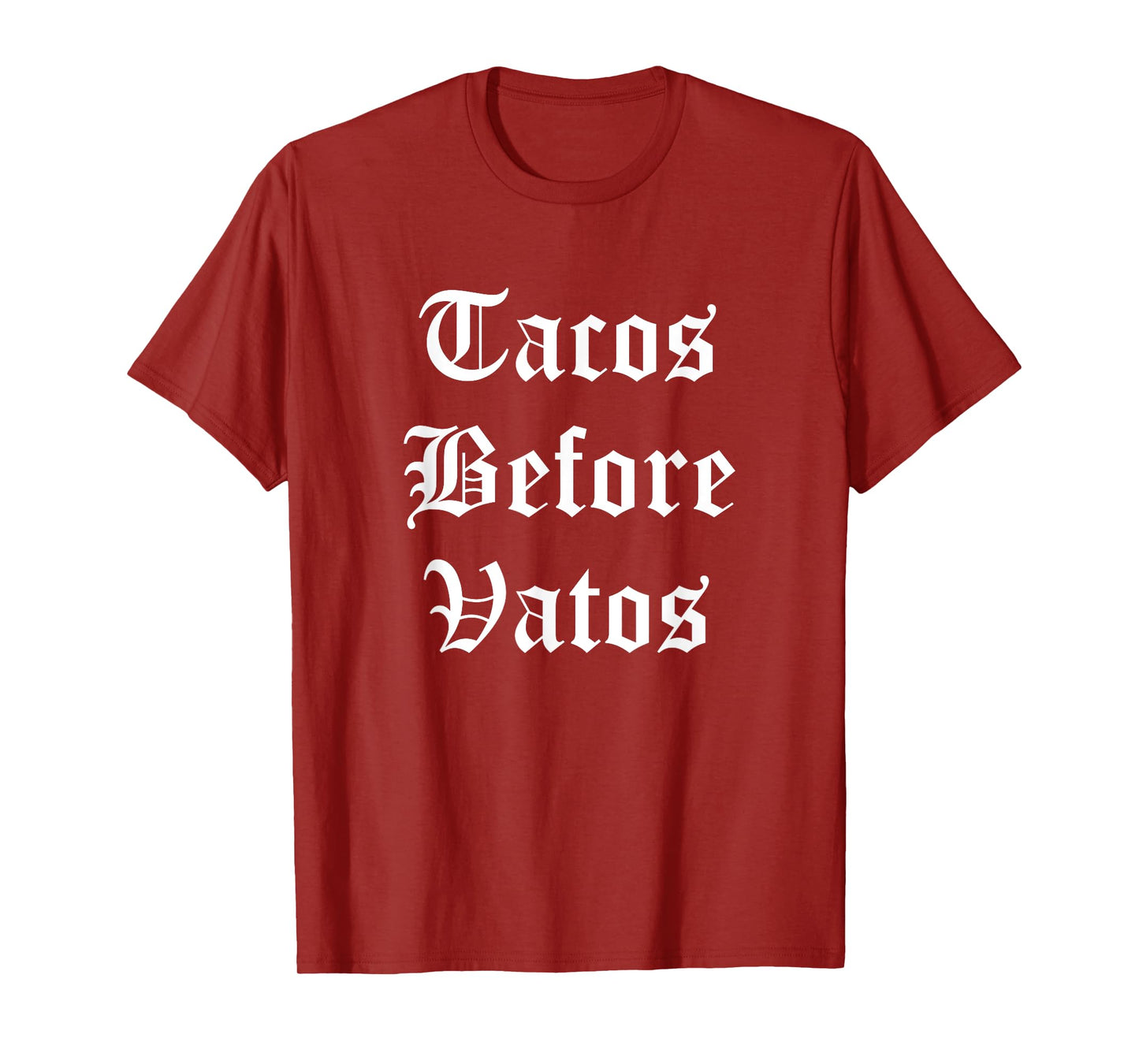 Tacos Before Vatos Funny Cholo Chicano Mexican Food T-Shirt