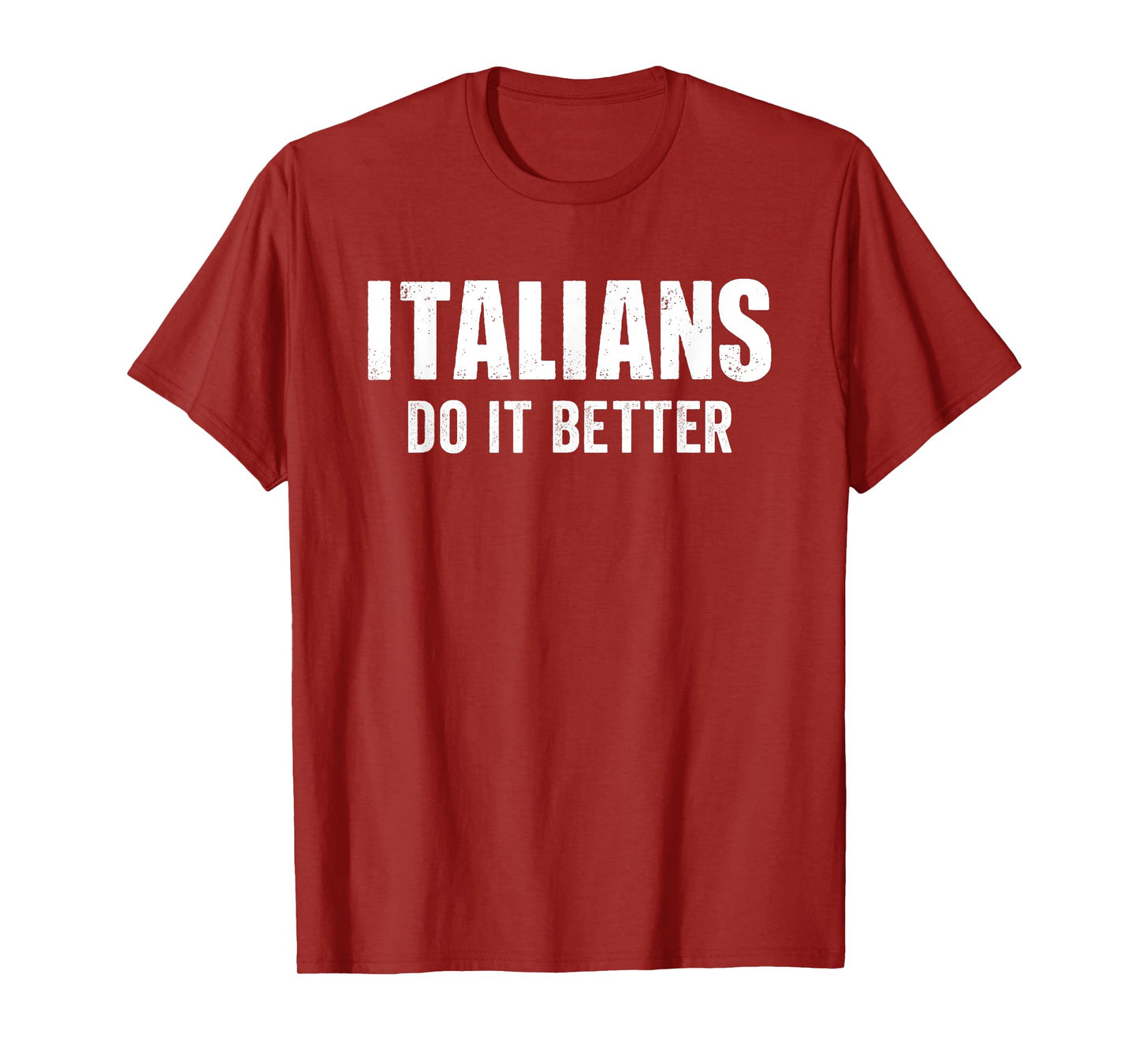 Italians Do It Better Funny Italian Italy Humor Saying T-Shirt