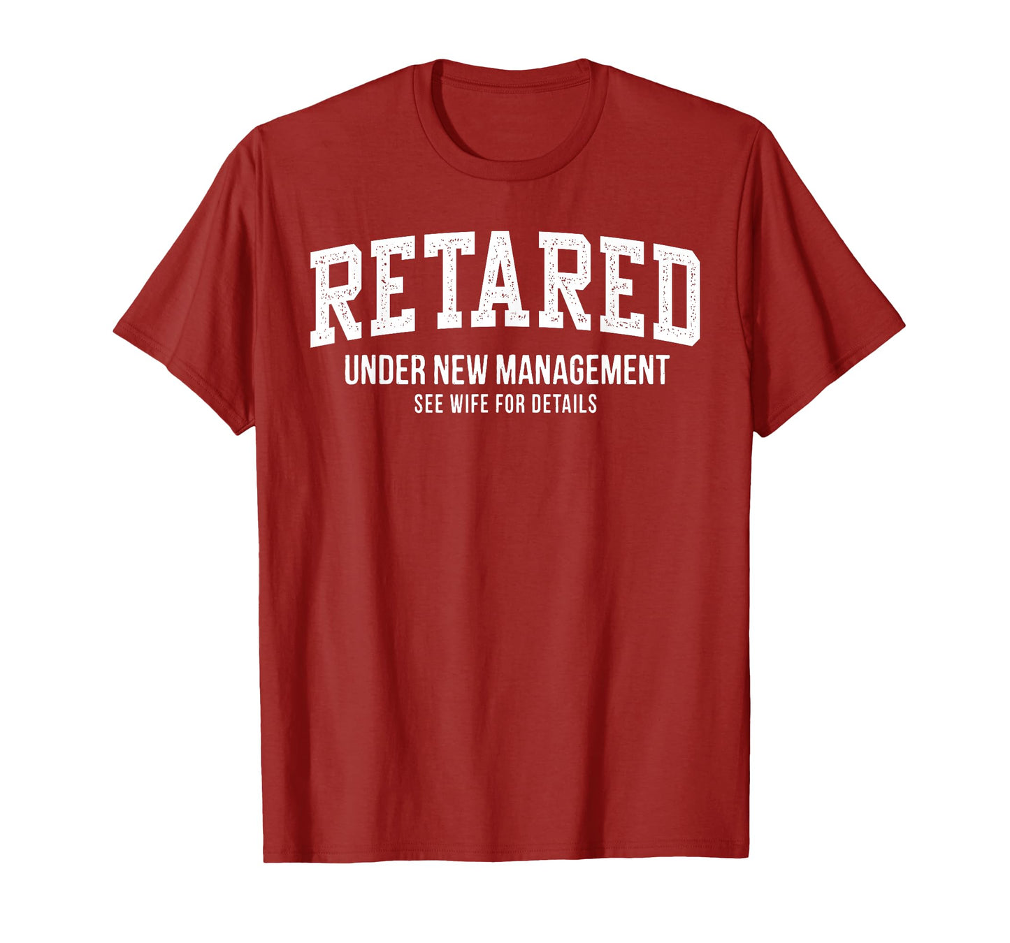 Retired Under New Management See Wife For Details Retirement T-Shirt