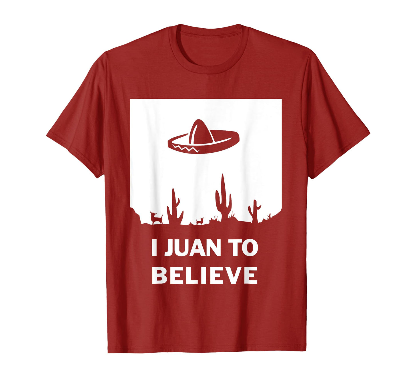 I Juan To Believe | Funny Sombrero Mexican T-Shirt