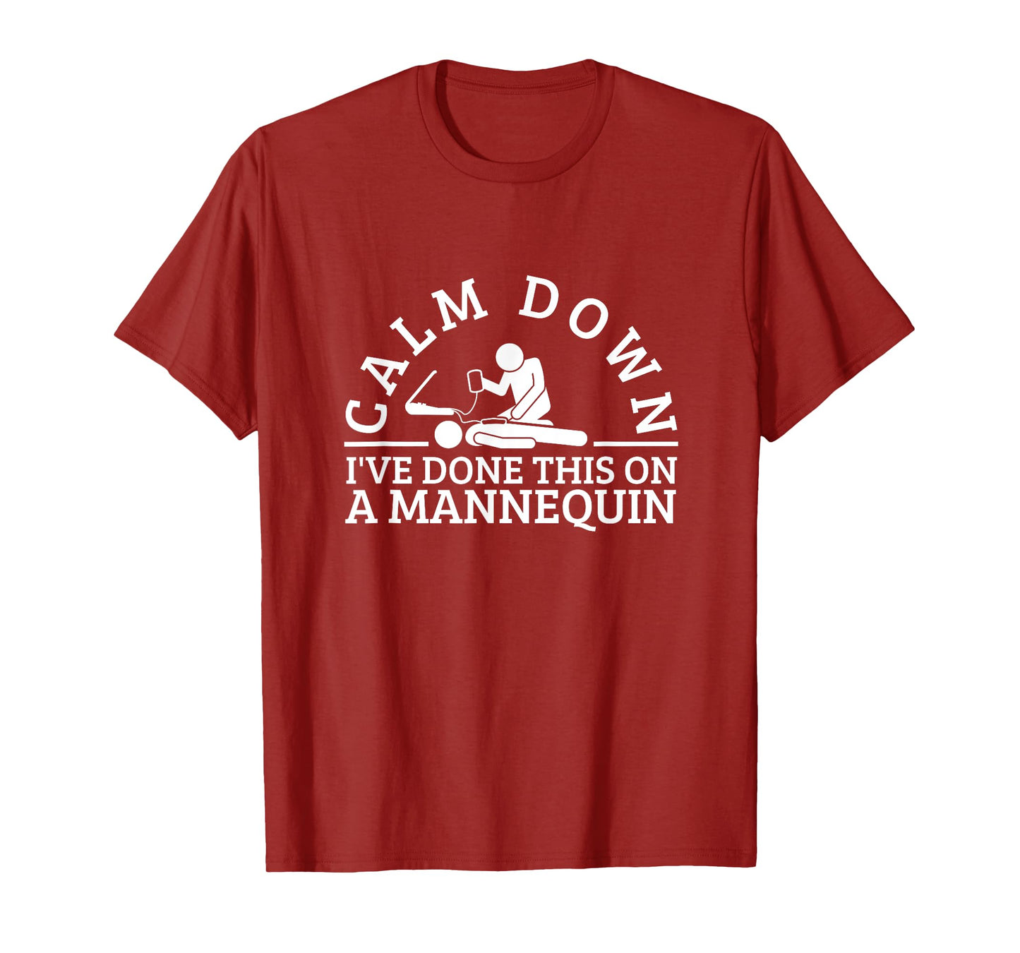 Calm Down I've Done This On A Mannequin Funny EMT Paramedic T-Shirt