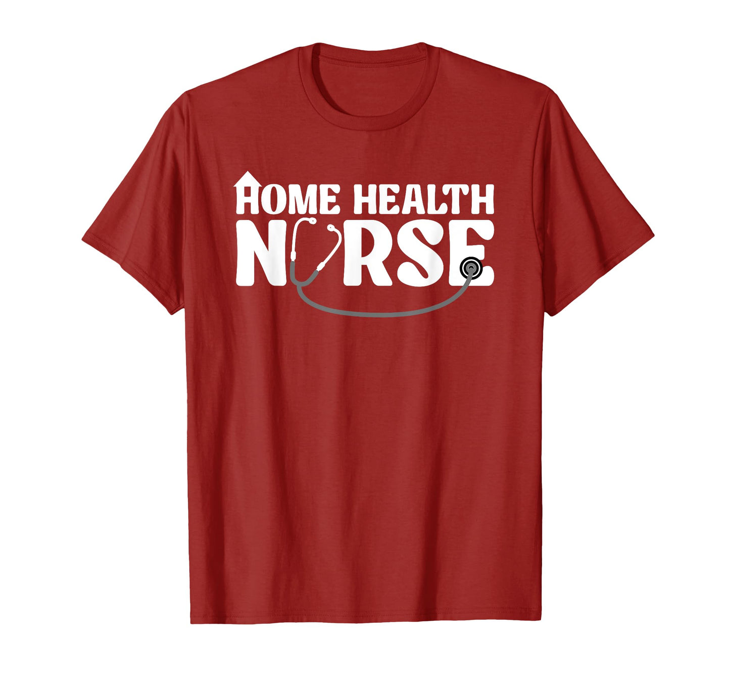 Home Health Nurse Design For Men Women Home Healthcare Nurse T-Shirt