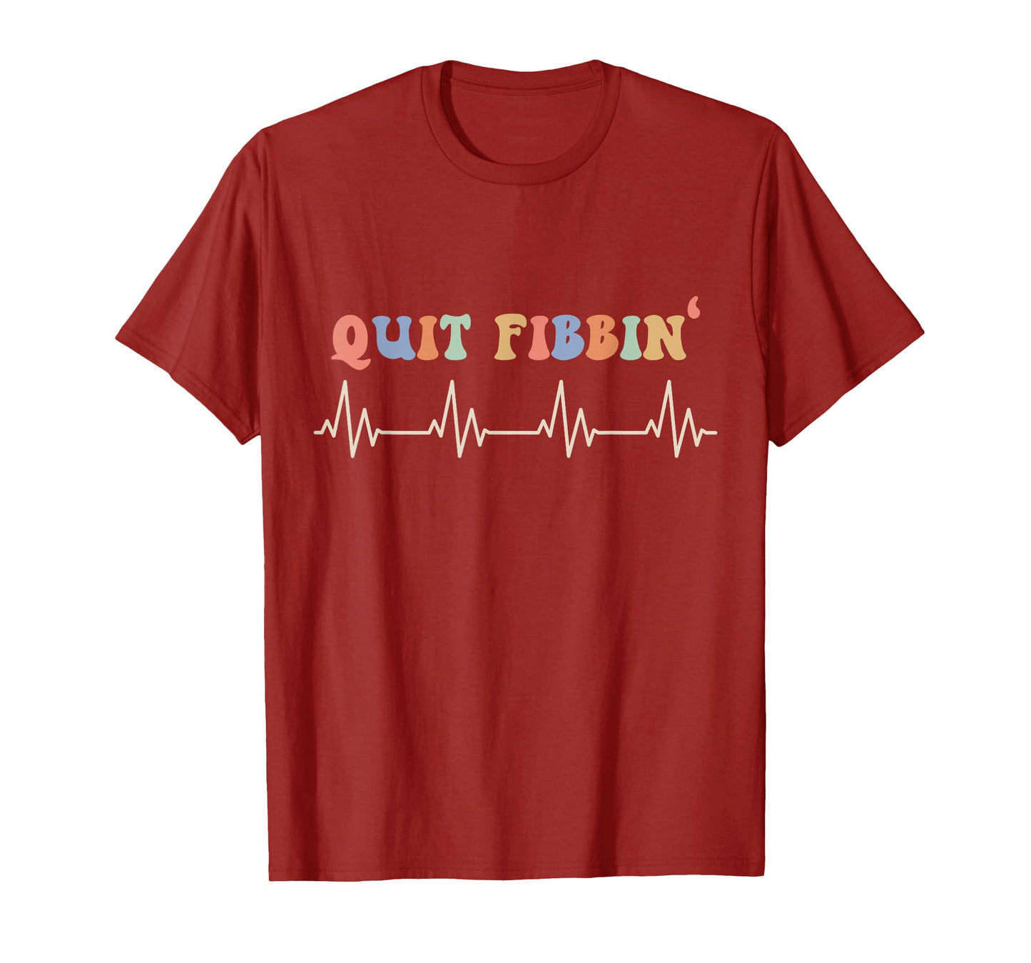 Atrial Fibrillation, Cardiology, Heart Rythm, Quit Fibbin T-Shirt
