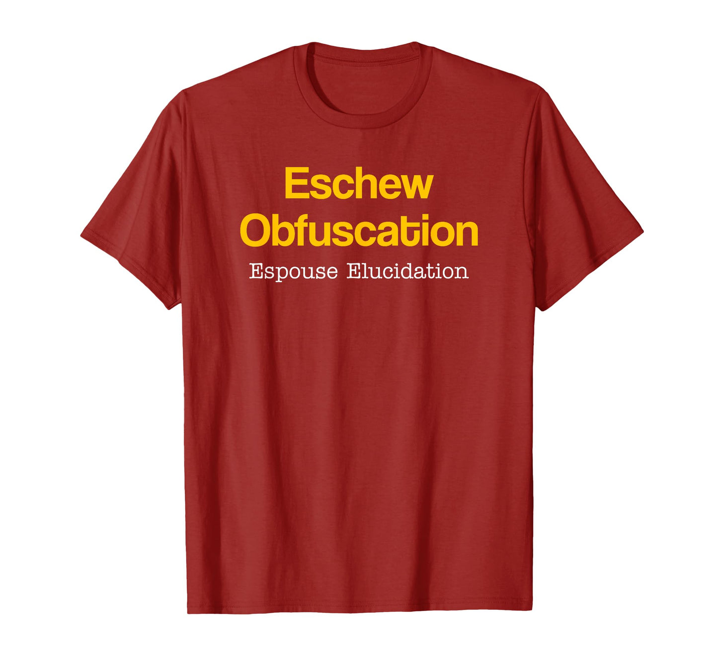 Eschew Obfuscation Espouse Elucidation Funny Writer Grammar T-Shirt