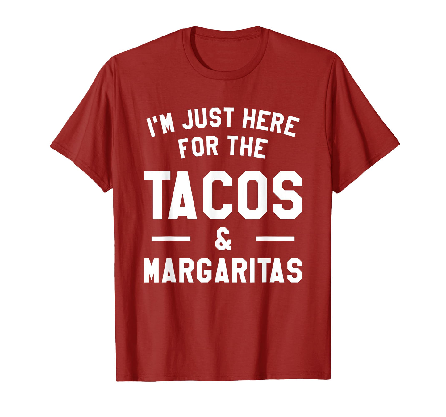 I'm Just Here For The Tacos & Margaritas Taco Lover T-Shirt