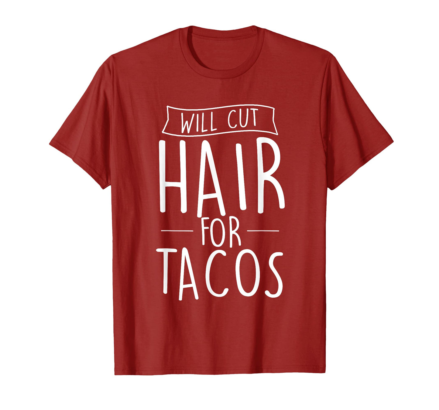 Will Cut Hair For Tacos - Barber Hairdresser Hair Stylist T-Shirt