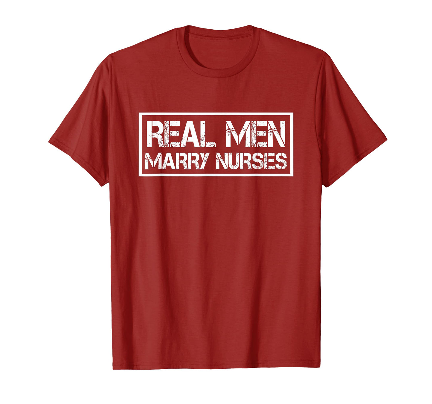 Real Men Marry Nurses | Nurse Husband T-Shirt
