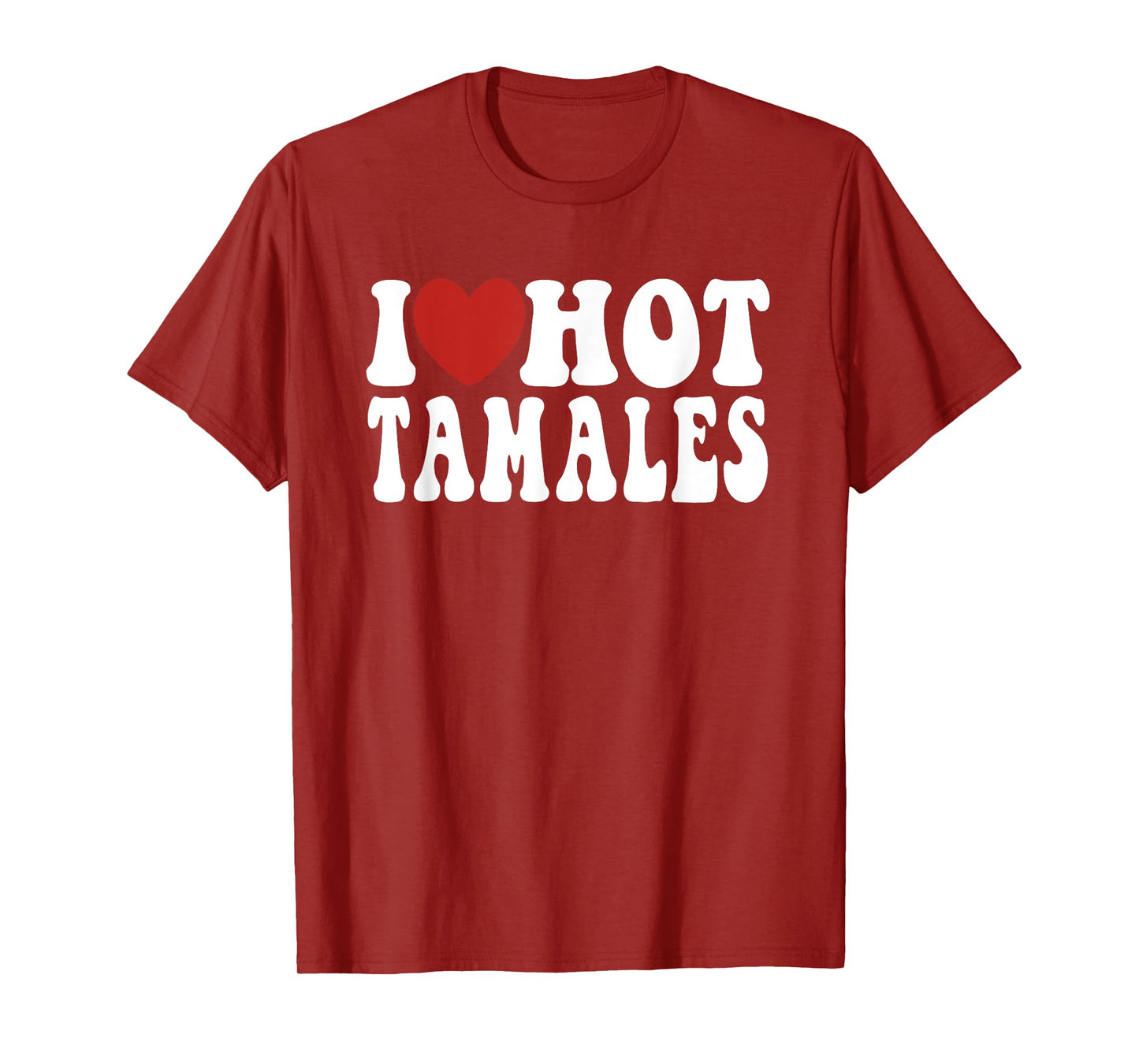 Funny, I love (heart) hot tamales spicy Mexican food novelty T-Shirt