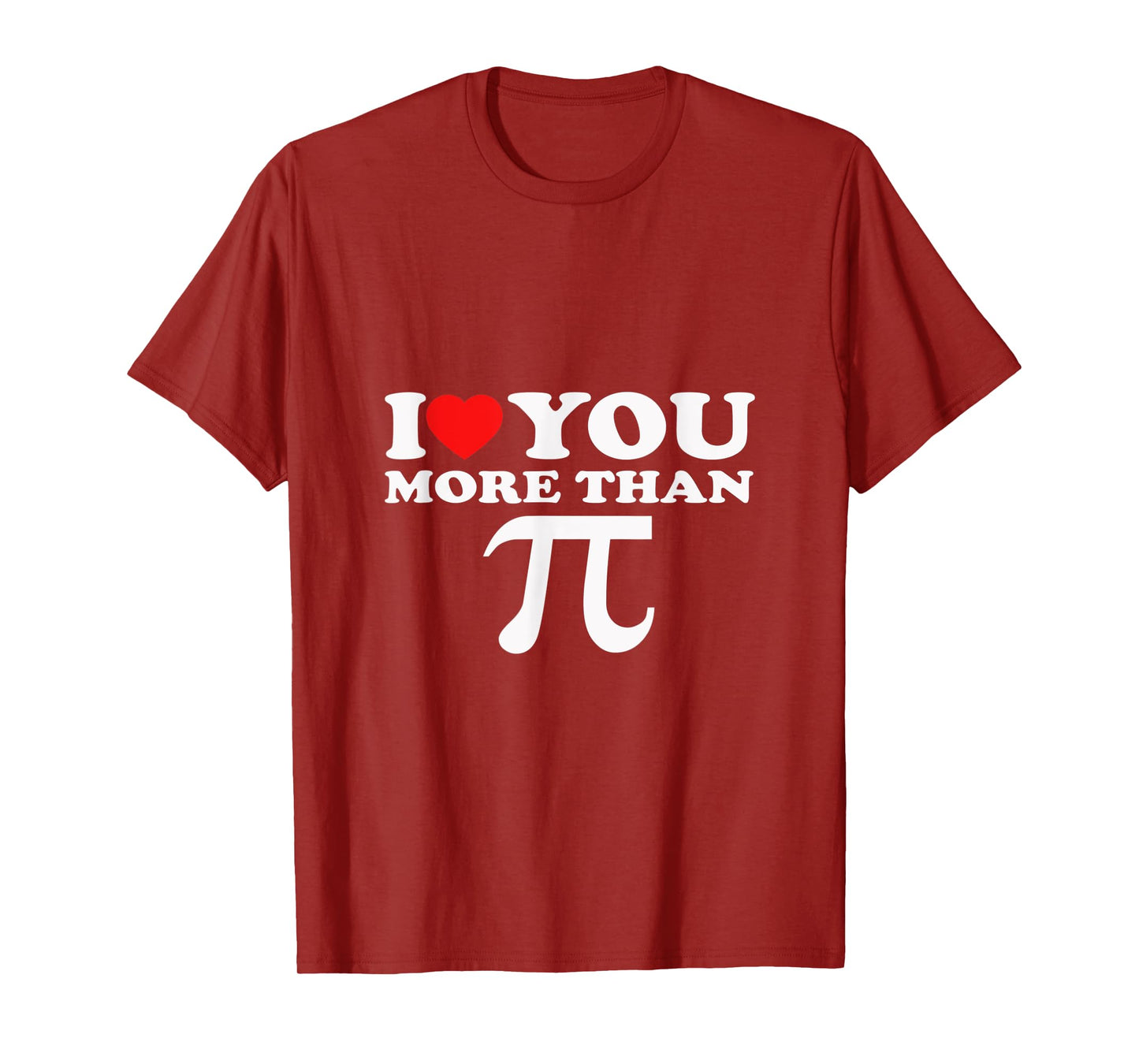 I Love You More Than PI T-Shirt