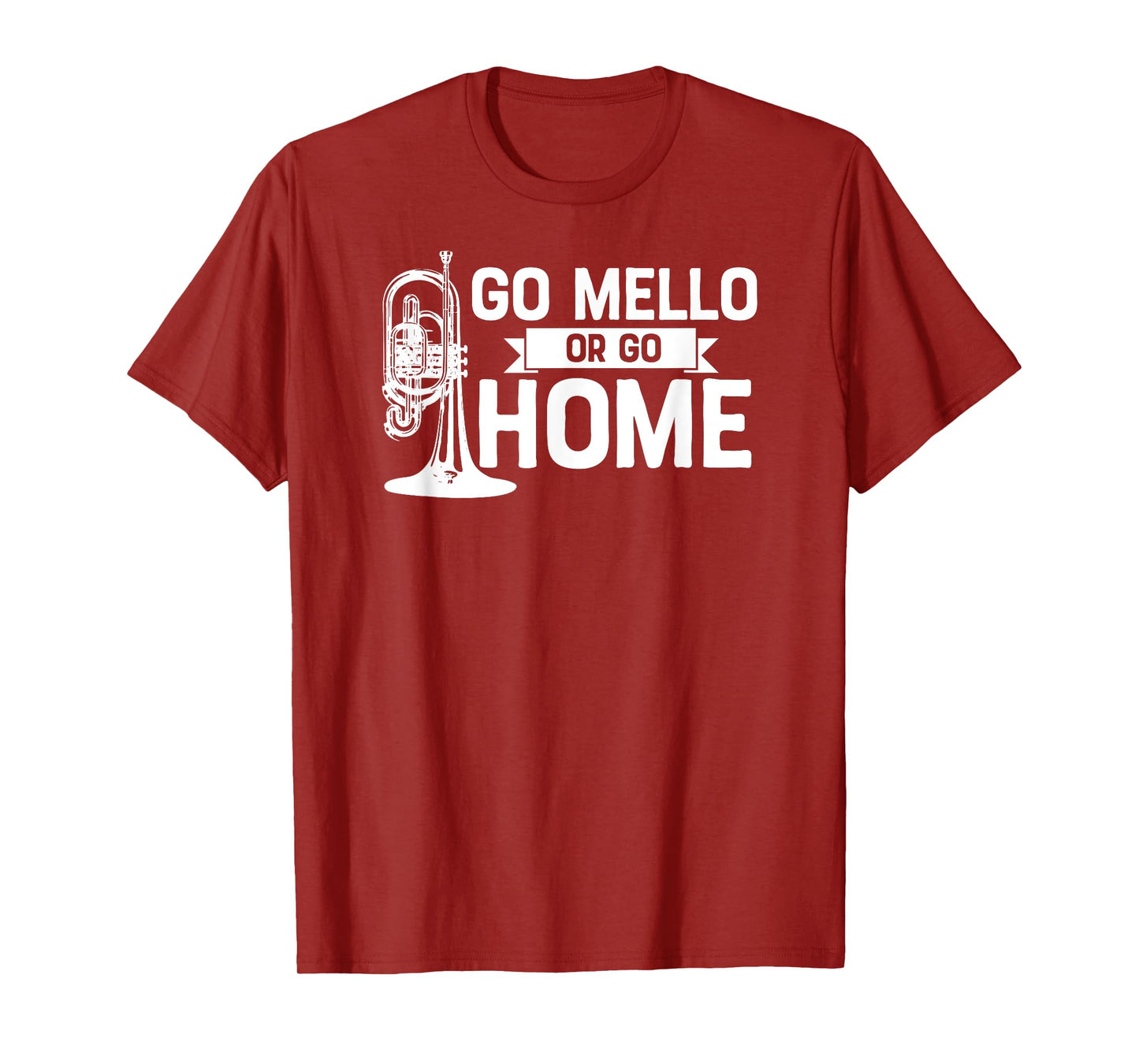 Go Mello or Go Home Marching Band Mellophone Shirt for Camp T-Shirt