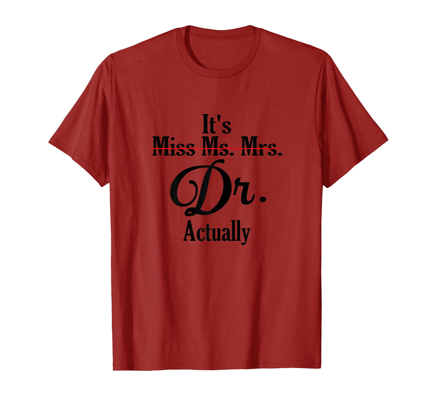 It's Not Miss Ms Mrs Its Dr Actually Doctor Graduation Women T-Shirt