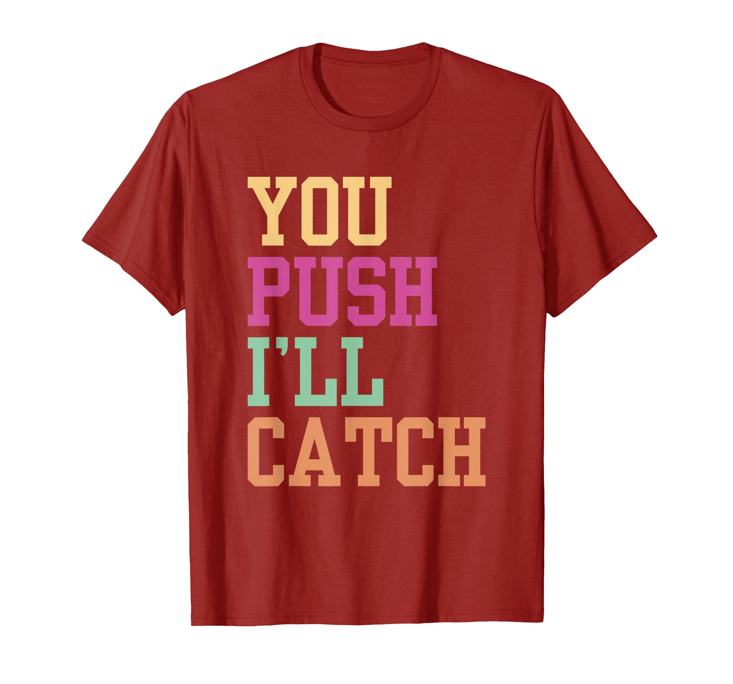 You Push I'll Catch Job Midwifery Midwife Midwifes Sayings T-Shirt