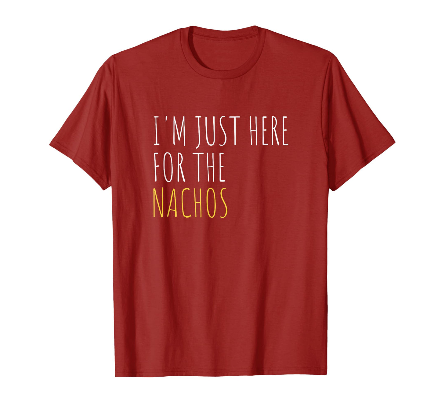 I'm Just Here For The Nachos Funny Mexican Food T-Shirt