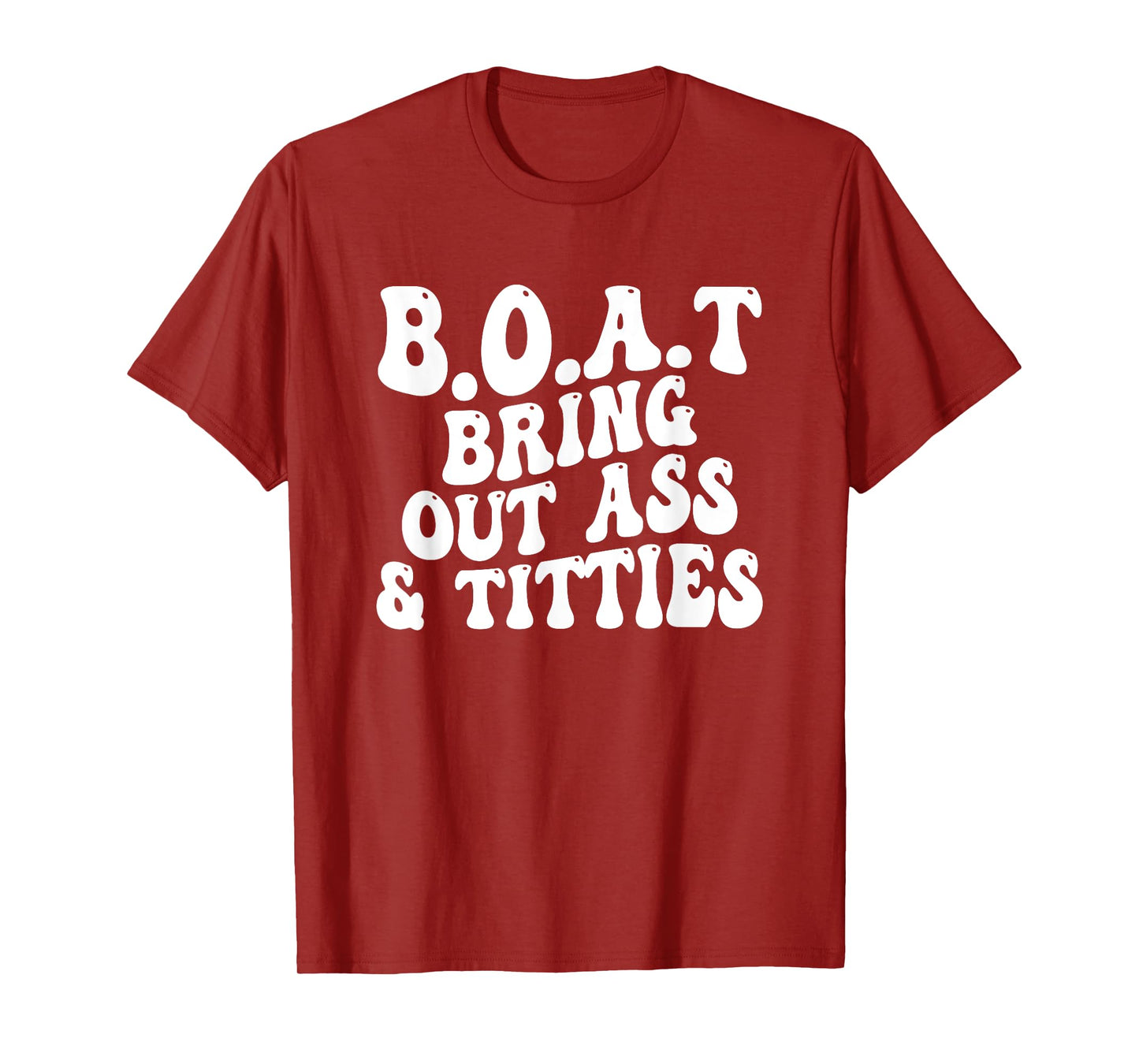 B.O.A.T Bring Out Ass Titties, BOAT Bring Out Ass Titties T-Shirt