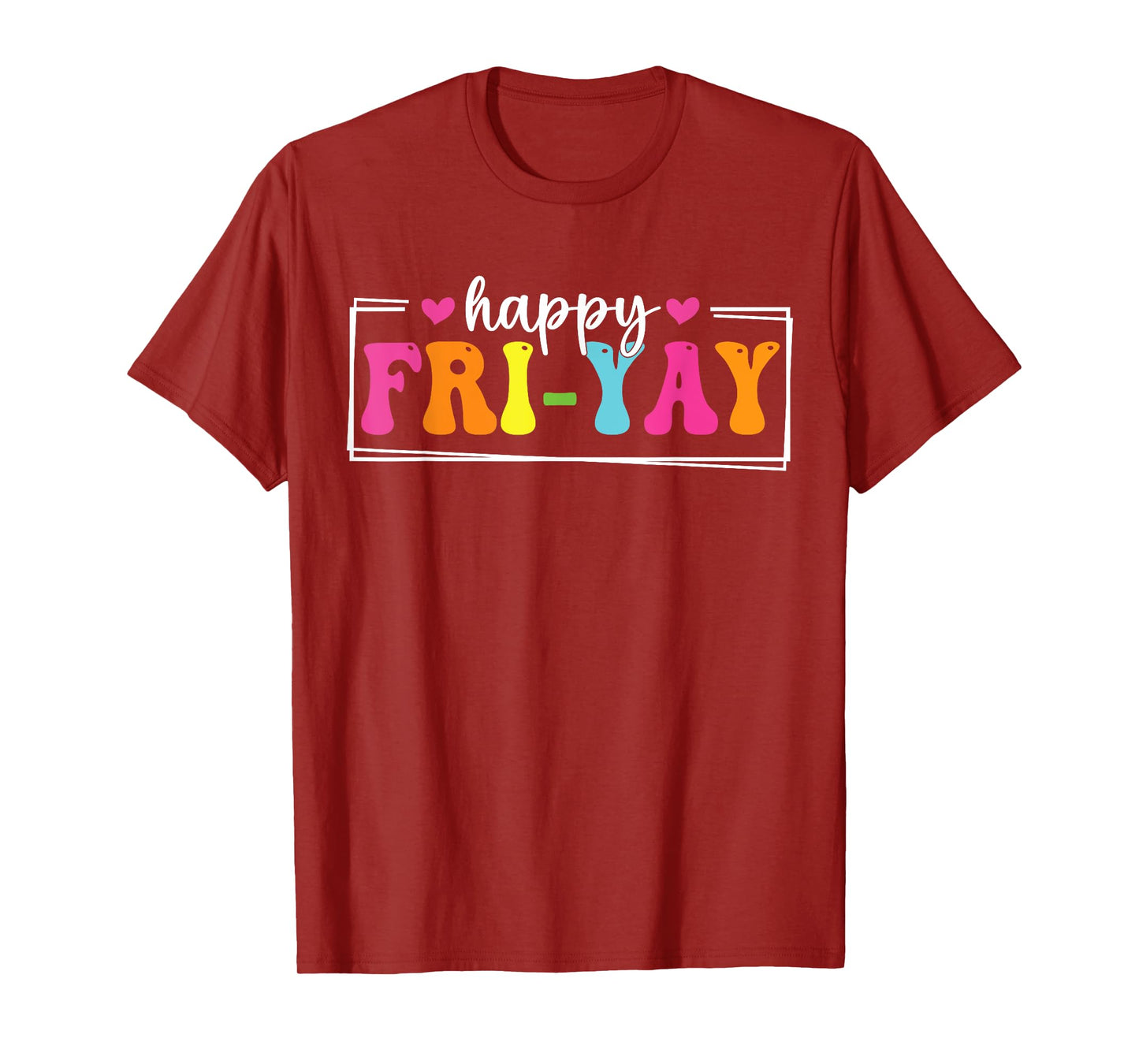 Happy Fri-Yay Friday Funny Teacher Life Happy Friday Weekend Men Women T-Shirt