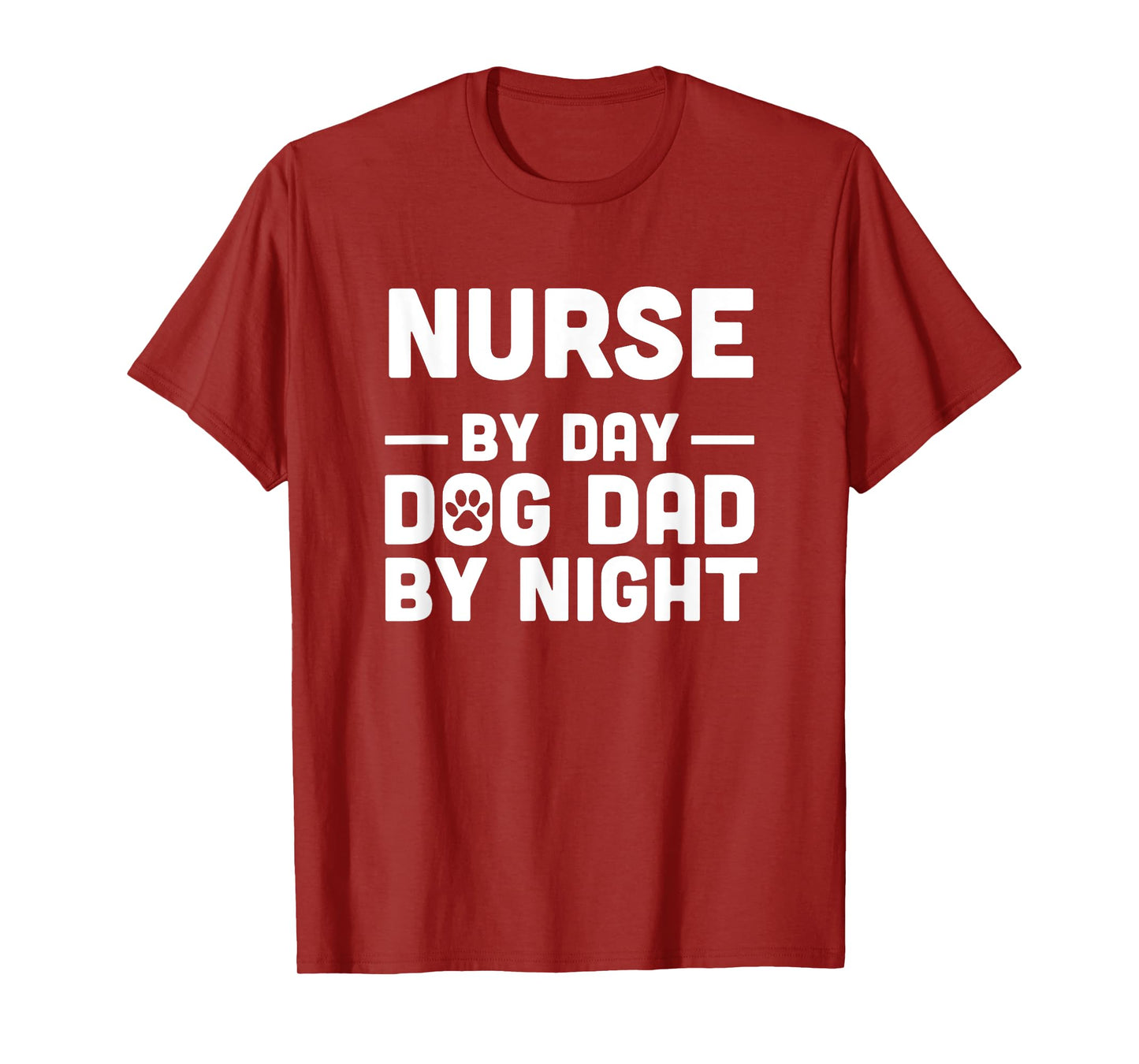 Nurse By Day Dog Dad By Night Men Women T-Shirt