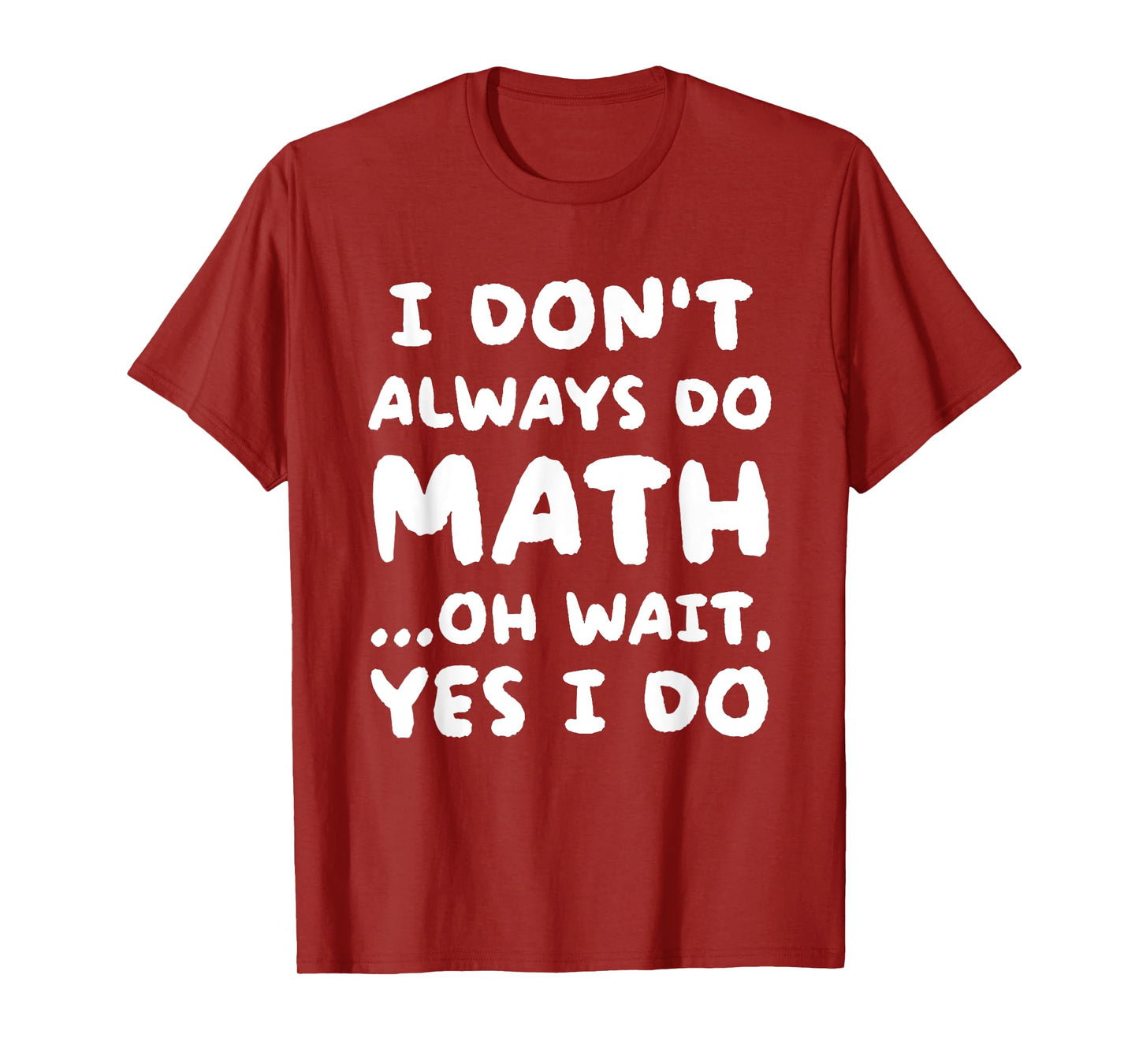 I Don't Always Do Math Funny Math Teacher Back To School T-Shirt