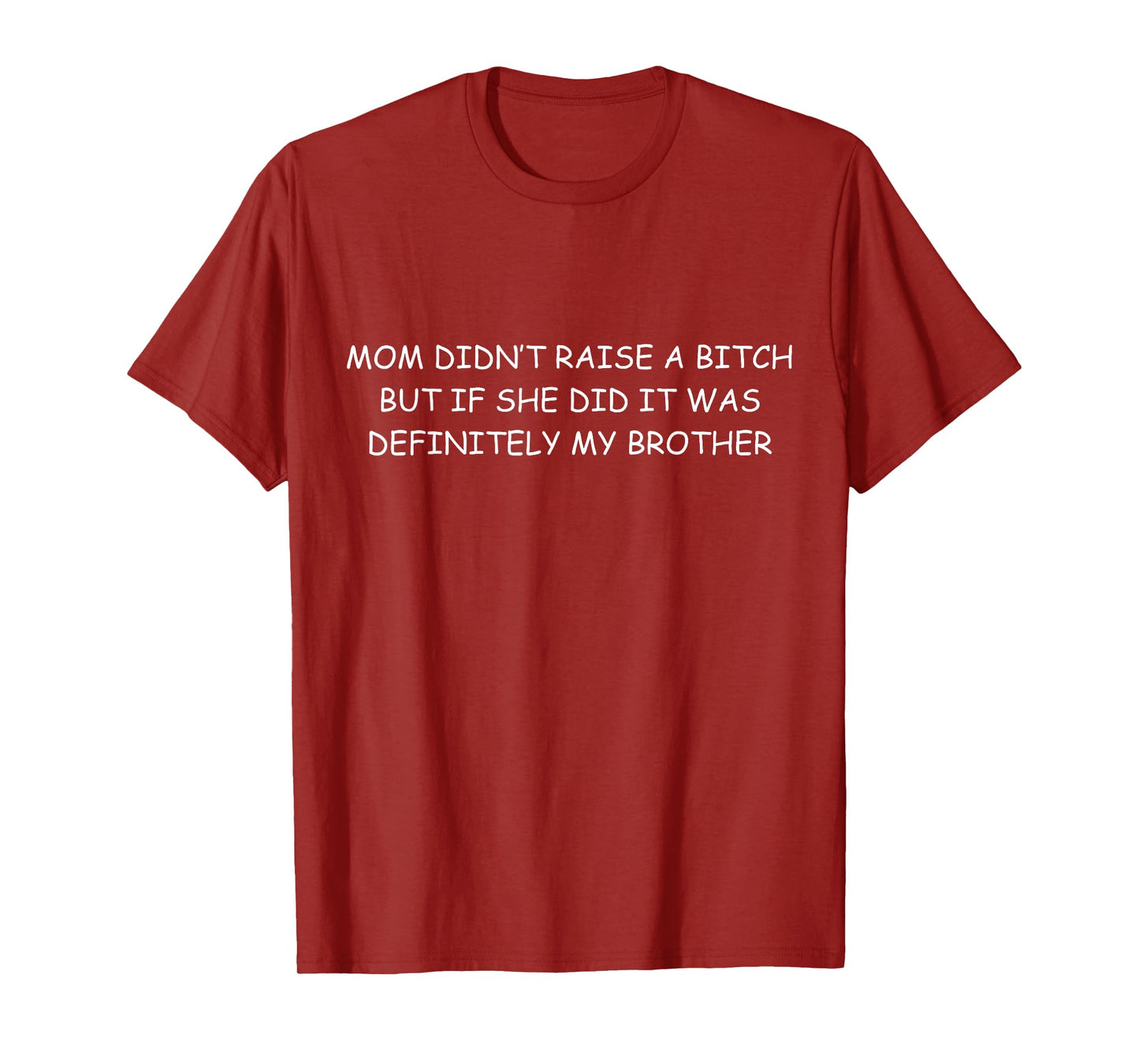 Mom Didn't Raise a Bitch, funny family, sister, brother gift T-Shirt