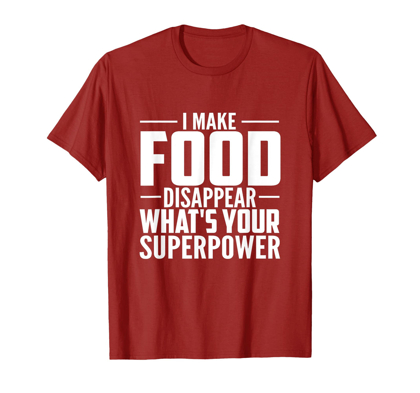 I Make Food Disappear What's Your Superpower food lovers T-Shirt