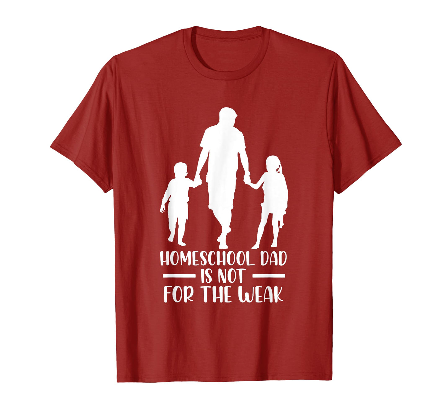 Homeschool Dad Is Not For The Weak Silhouette Father Teacher T-Shirt for Men Women Kids