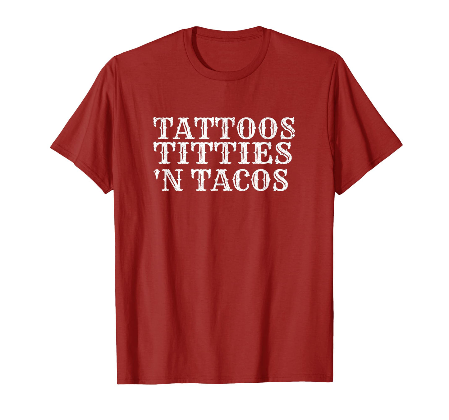 Tattoos Titties N Tacos Sarcastic Adult Humor Saying Outfit T-Shirt