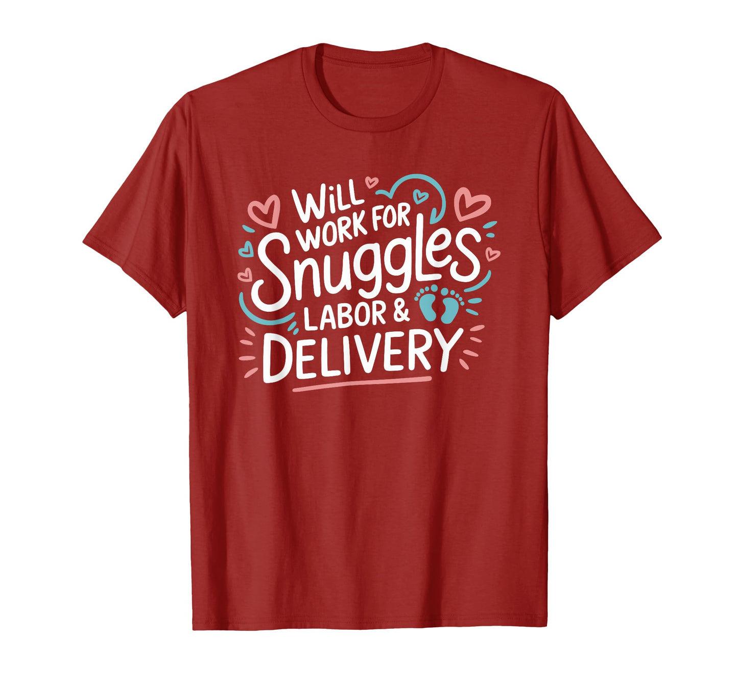 Will Work For Snuggles Labor & Delivery, L & D Nursing T-Shirt
