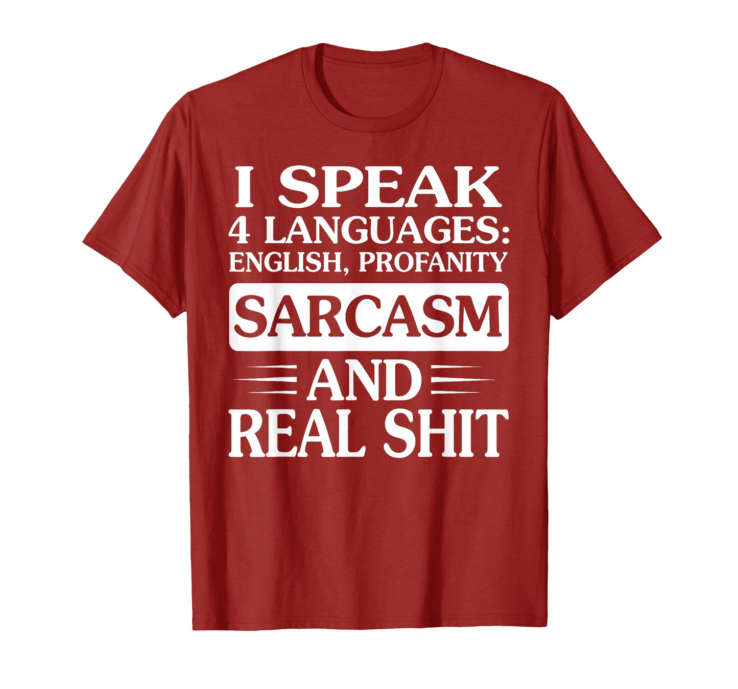 I Speak 4 Languages English Profanity Sarcasm And Real Shit T-Shirt