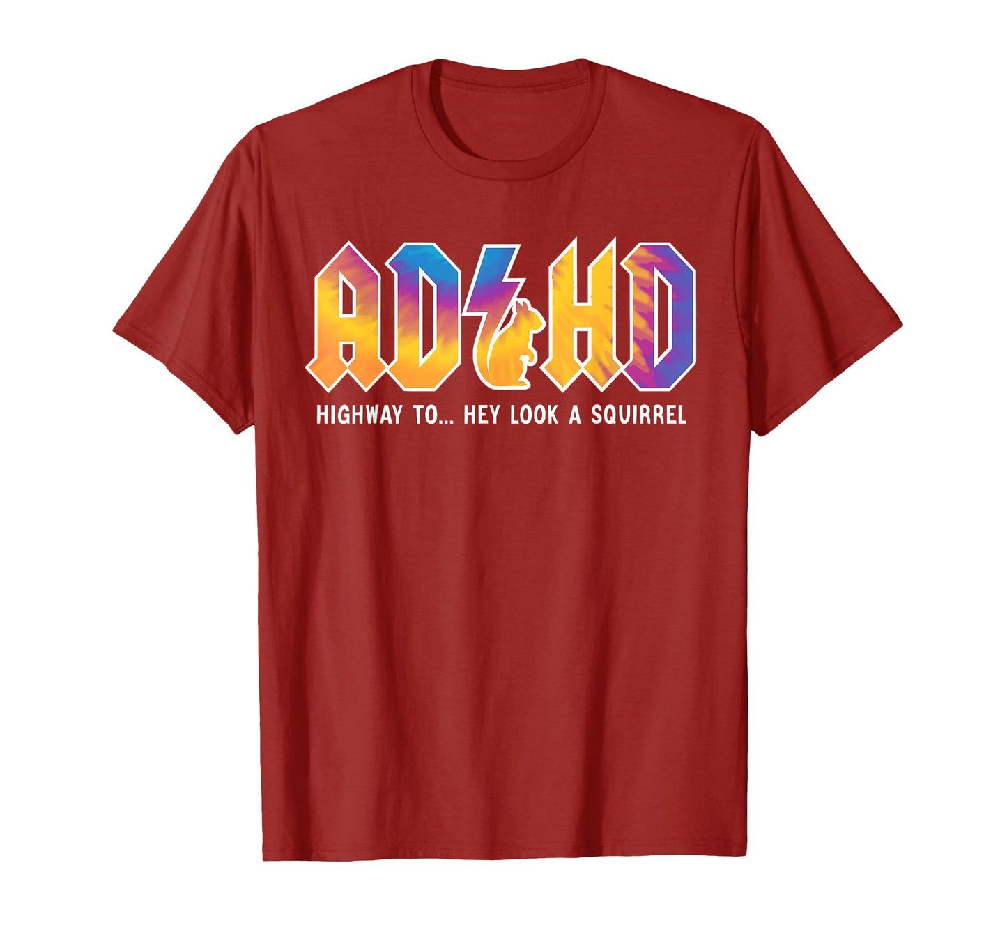 ADHD Highway To Hey Look, A Squirrel, ADHD is awesome T-Shirt