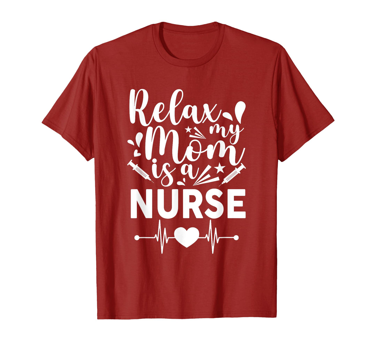 Relax My Mom Is a Nurse Mommy Funny Nurse T-Shirt