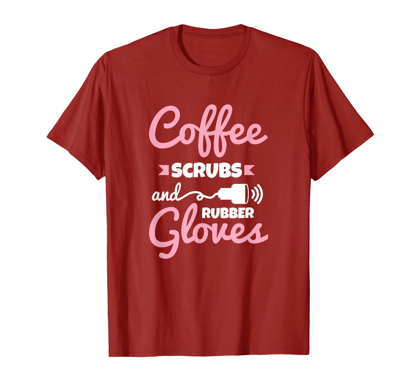 Coffee Scrubs Rubber Gloves Sonography Cardiac Sonographer T-Shirt