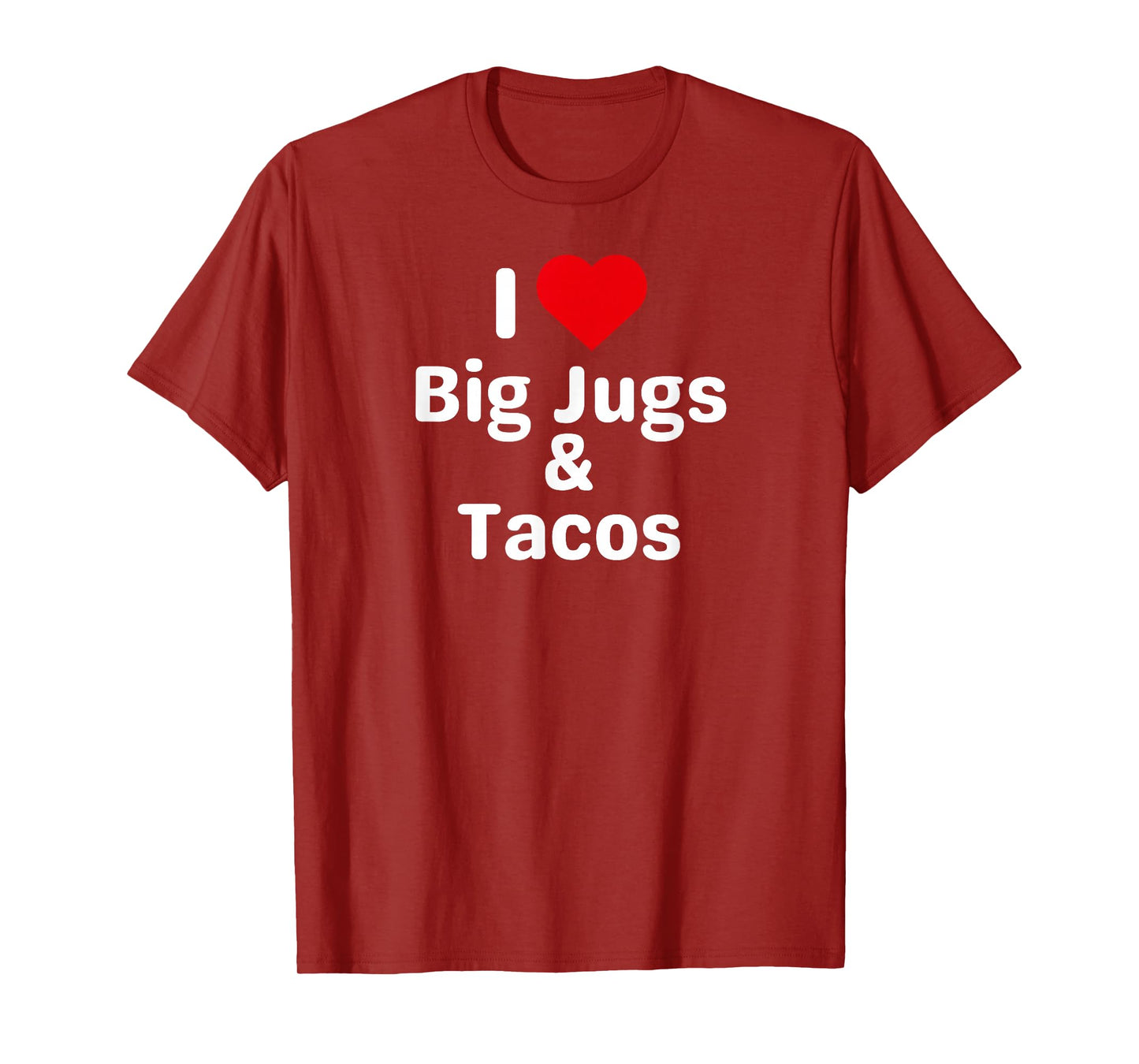 I Love Big Jugs and Tacos - Funny Taco Gifts for Couples T-Shirt