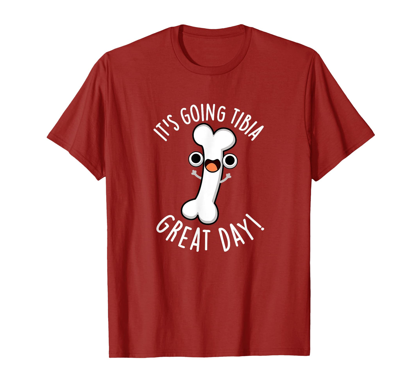 It's Going Tibia Great Day Funny Bone Pun T-Shirt