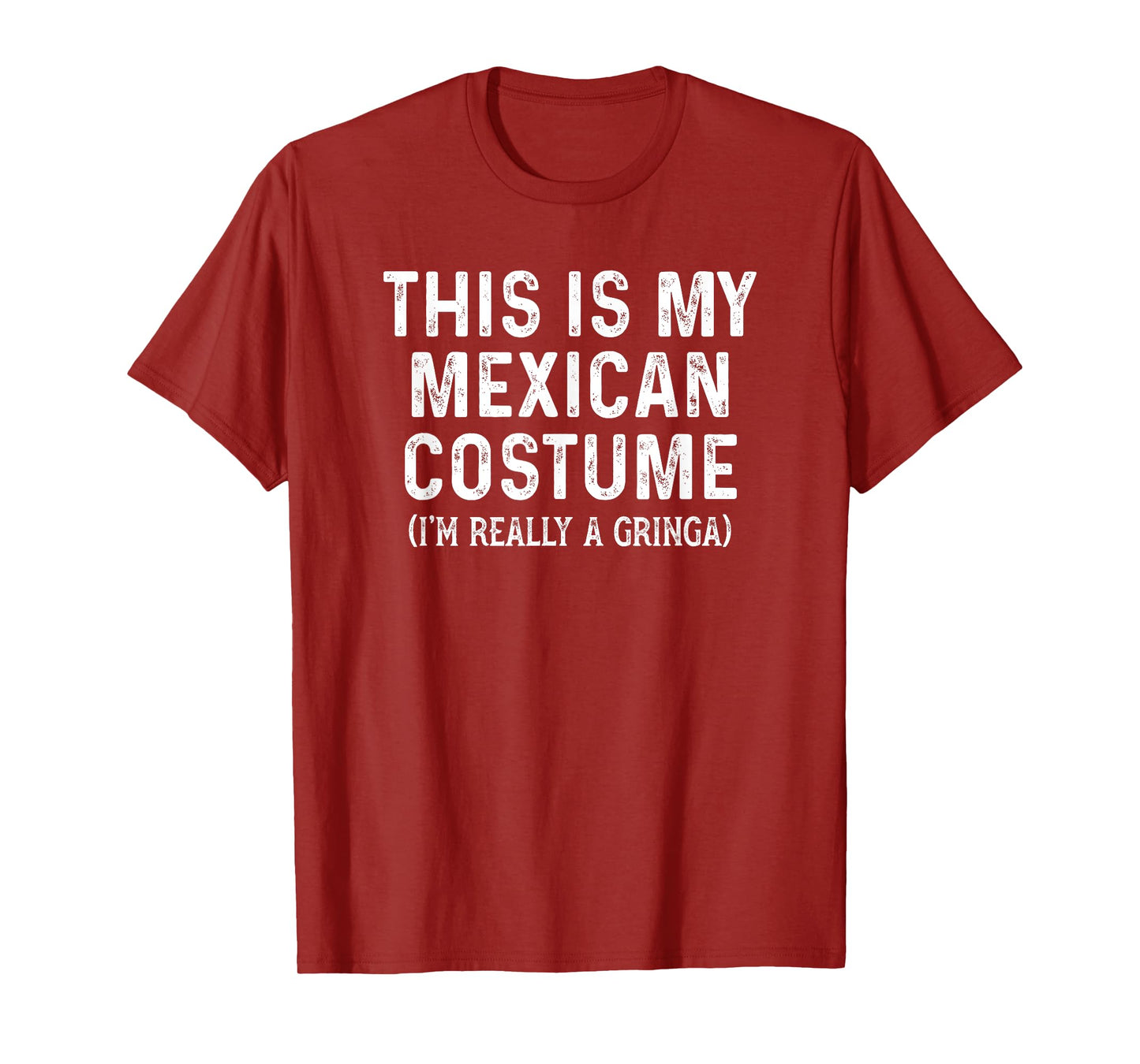 Funny This Is My Mexican Costume I Am Really A Gringa T-Shirt