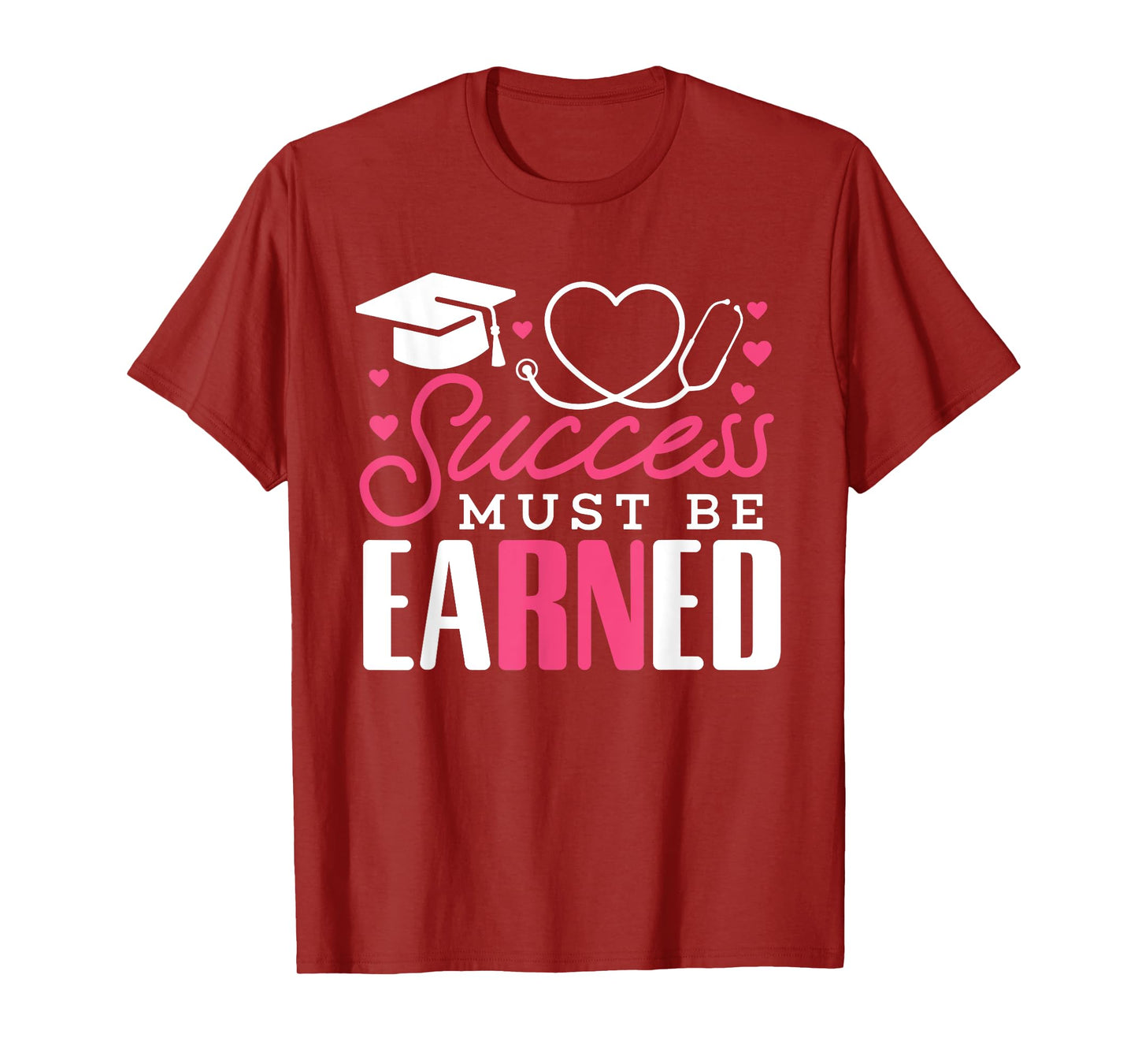 Earned It RN Registered Nurse Nursing Graduation Women Girls T-Shirt