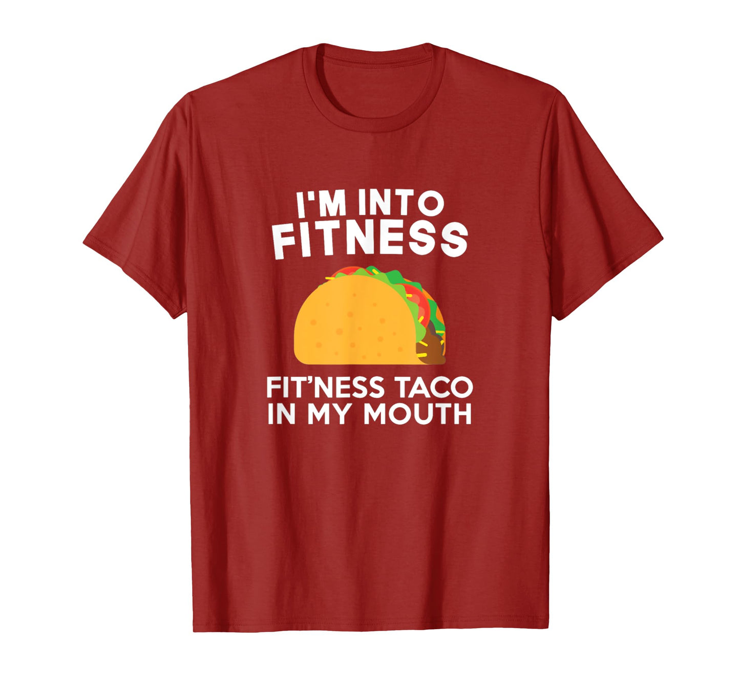 I'm Into Fitness Fitting This Taco In My Mouth T-Shirt