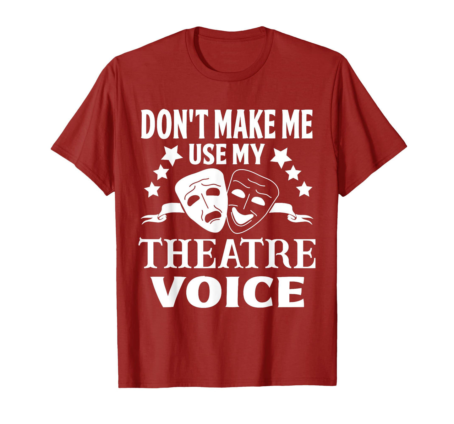 Don't Make Me Use My Theatre Voice for Theater Teachers T-Shirt