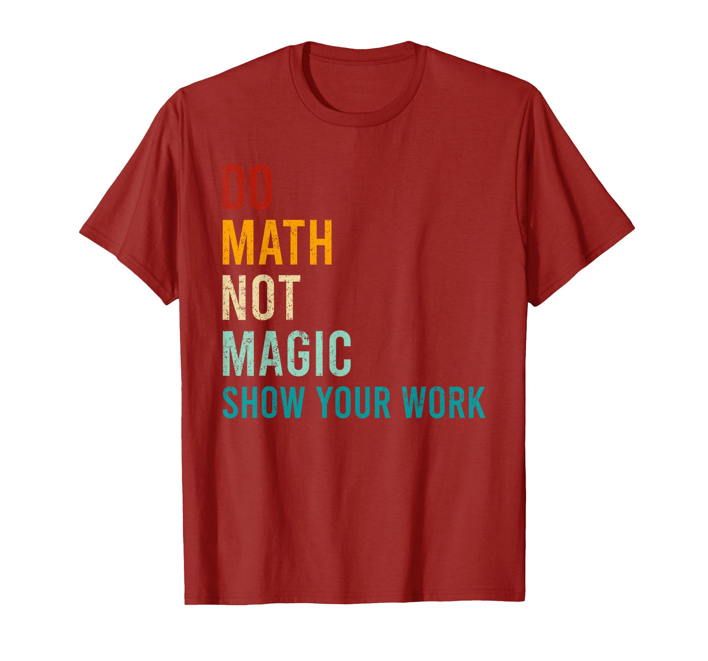 Do Math Not Magic Show Your Work Retro Vintage Love Teacher T-Shirt