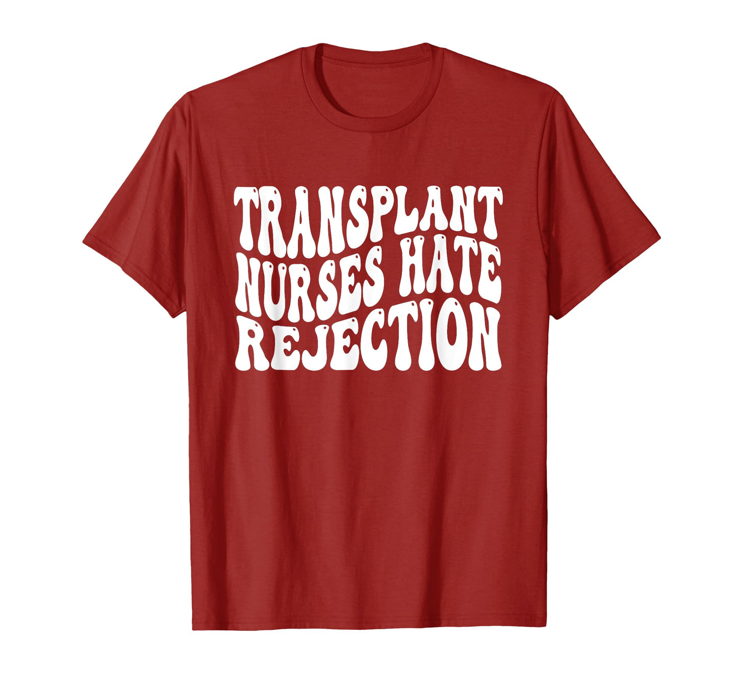Transplant Nurses Hate Rejection T-Shirt