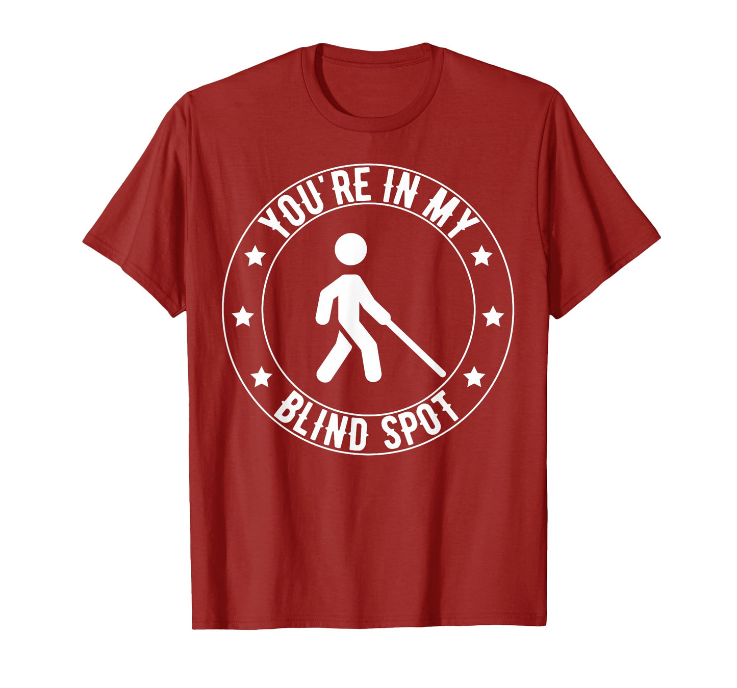 You're In My Blind Spot Funny Low Vision Blind Visual T-Shirt