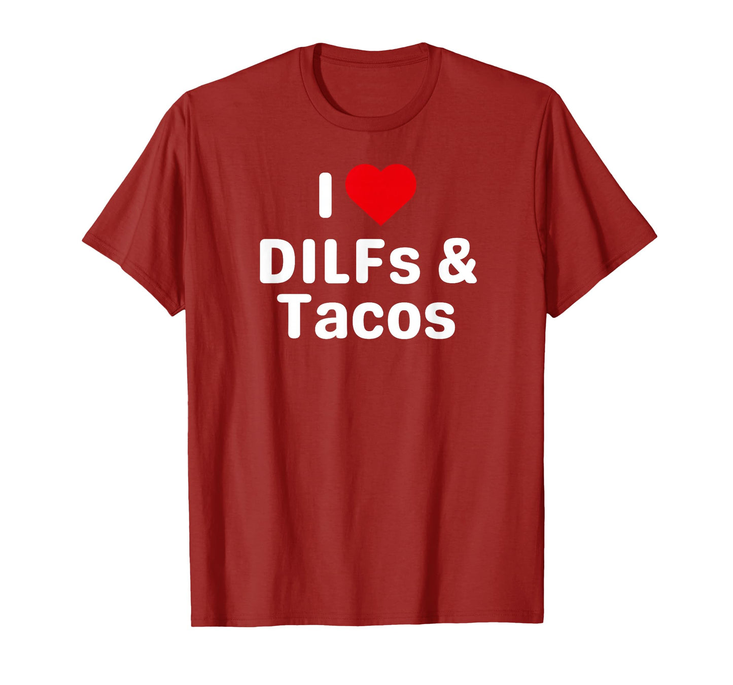 I Love DILFs and Tacos - Funny Taco Gifts for Couples T-Shirt