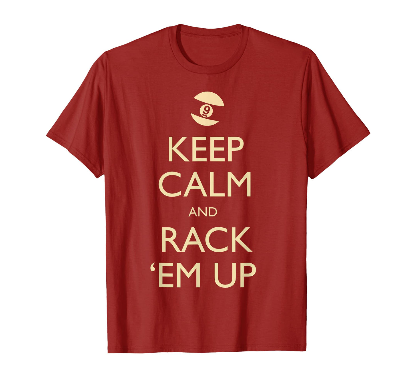 Keep Calm Rack Em Up 9 Ball - Nine Ball Gift For Men & Women T-Shirt
