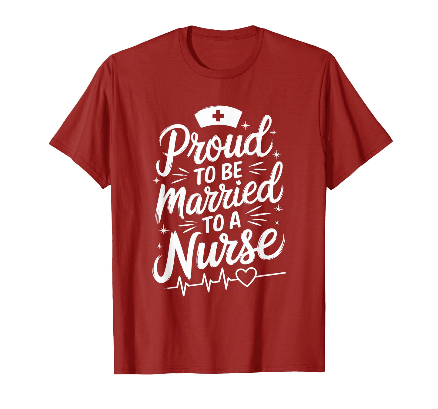Proud To Be Married To A Nurse, nursing wife nurse wife T-Shirt